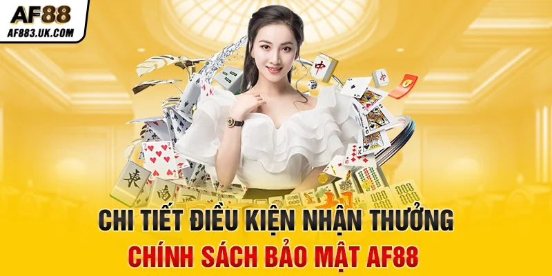Chi tiết điều kiện nhận thưởng khuyến mãi AF88. Chi tiết điều kiện nhận thưởng khuyến mãi AF88.