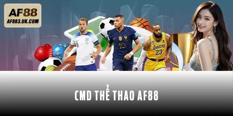 CMD Thể Thao AF88 | Bùng Nổ Kèo Cực Chất Thắng Liền Tay CMD Thể Thao AF88 | Bùng Nổ Kèo Cực Chất Thắng Liền Tay
