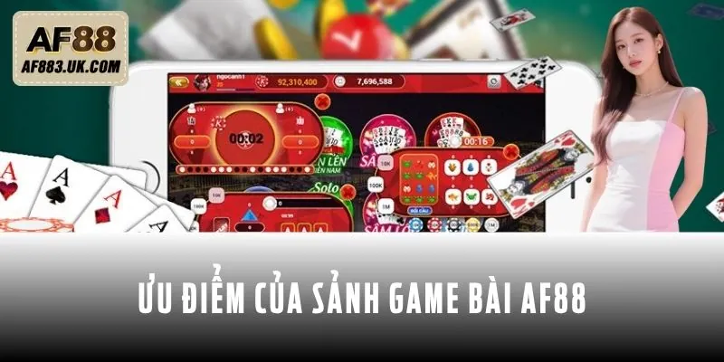 Ưu điểm của sảnh game bài AF88 đáng để trải nghiệm