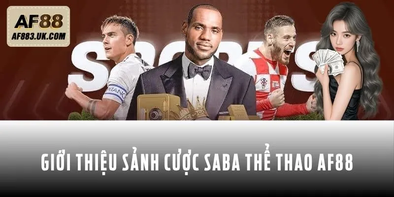 Đôi nét tổng quan về sảnh cược Saba thể thao AF88 Đôi nét tổng quan về sảnh cược Saba thể thao AF88